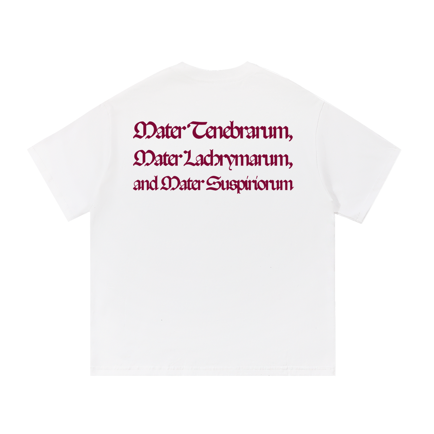 Back view of a white short-sleeve T-shirt featuring the Latin phrase "Mater Tenebrarum, Mater Lachrymarum, and Mater Suspiriorum" printed in dark red Gothic lettering.